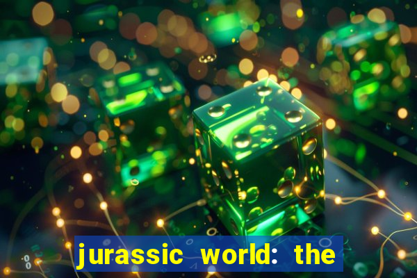 jurassic world: the game apk dinheiro infinito